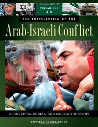 The Encyclopedia of the Arab-Israeli Conflict: A Political, Social, and Military History [4 volumes]