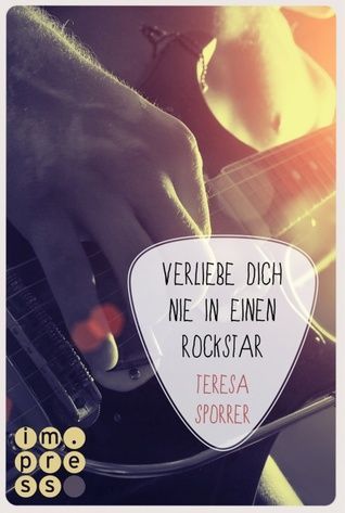 Verliebe dich nie in einen Rockstar (Die Rockstar-Reihe 1)