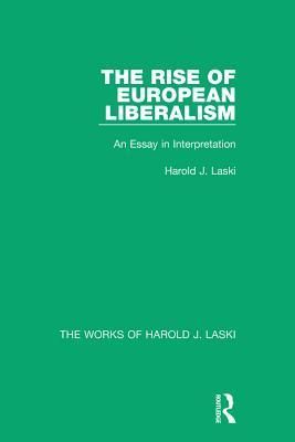 The Rise of European Liberalism (Works of Harold J. Laski)