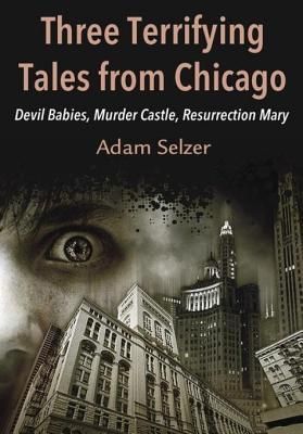 Three Terrifying Tales from Chicago