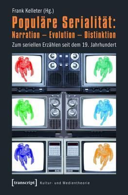 Populäre Serialität: Narration - Evolution - Distinktion