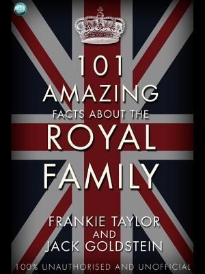 101 Amazing Facts about the Royal Family