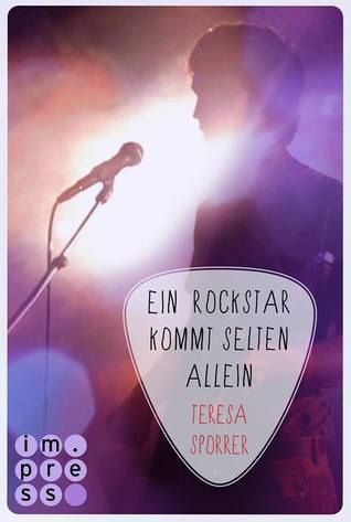 Ein Rockstar kommt selten allein (Die Rockstar-Reihe 3)