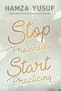Stop Pretending Start Practicing