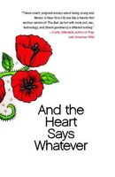 And the Heart Says Whatever