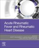 Acute Rheumatic Fever and Rheumatic Heart Disease, E-Book