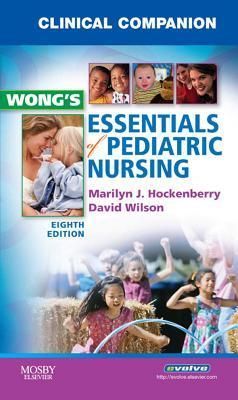 Clinical Companion for Wong's Essentials of Pediatric Nursing - E-Book