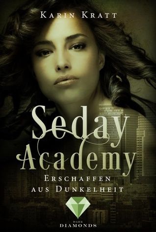 Erschaffen aus Dunkelheit (Seday Academy 3)