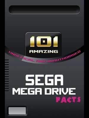 101 Amazing Sega Mega Drive Facts