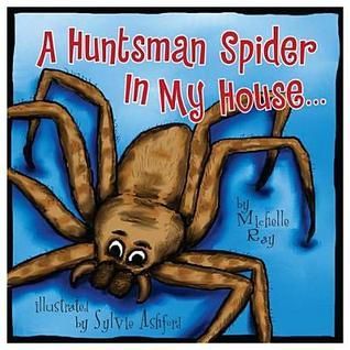 A Huntsman Spider In My House . . .