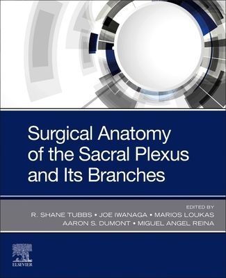 Surgical anatomy of the sacral plexus and its branches, E-Book