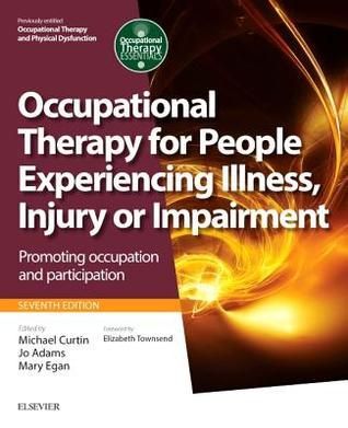 Occupational Therapy for People Experiencing Illness, Injury or Impairment E-Book(previously entitled Occupational Therapy and Physical Dysfunction)