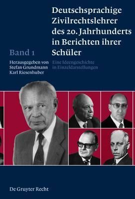 Deutschsprachige Zivilrechtslehrer des 20. Jahrhunderts in Berichten ihrer Schüler Band 1