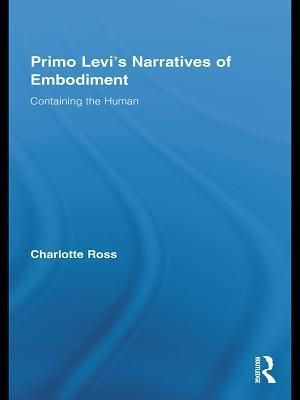 Primo Levi's Narratives of Embodiment