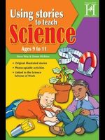 Using Stories to Teach Science Ages 9 to 11