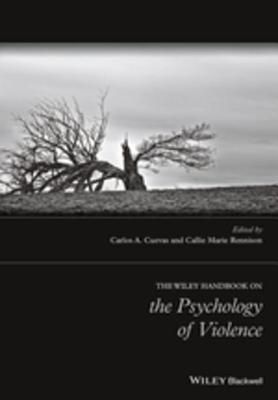 The Wiley Handbook on the Psychology of Violence