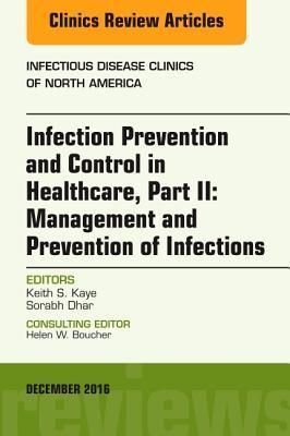 Infection Prevention and Control in Healthcare, Part II: Epidemiology and Prevention of Infections, An Issue of Infectious Disease Clinics of North America,