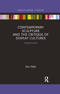 Contemporary Sculpture and the Critique of Display Cultures