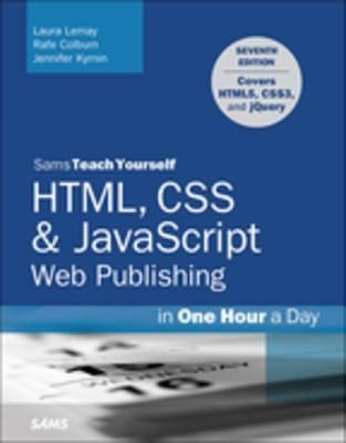 HTML, CSS & JavaScript Web Publishing in One Hour a Day, Sams Teach Yourself