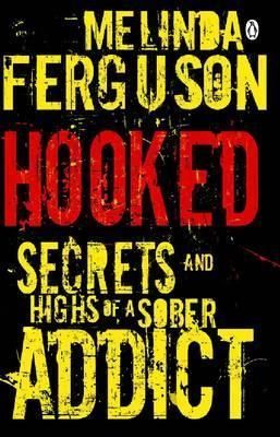 Hooked - Secrets and Highs of a Sober Addict