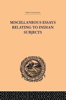 Miscellaneous Essays Relating to Indian Subjects