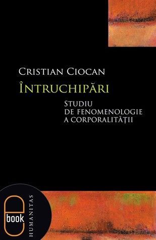 Întruchipări. Studiu de fenomenologie a corporalităţii