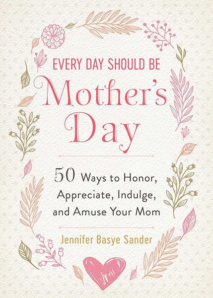 Every Day Should be Mother's Day