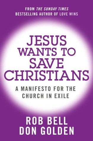 Jesus Wants to Save Christians: A Manifesto for the Church in Exile