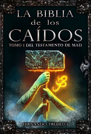La Biblia de los Caídos. Tomo 1 del testamento de Mad