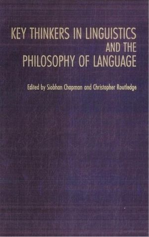 Key Thinkers in Linguistics and the Philosophy of Language