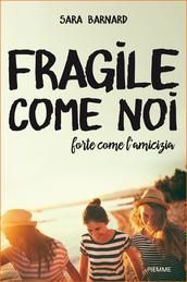 Fragile come noi, forte come l'amicizia