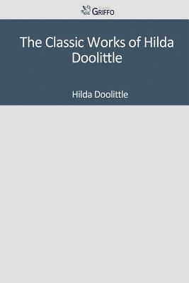 The Classic Works of Hilda Doolittle