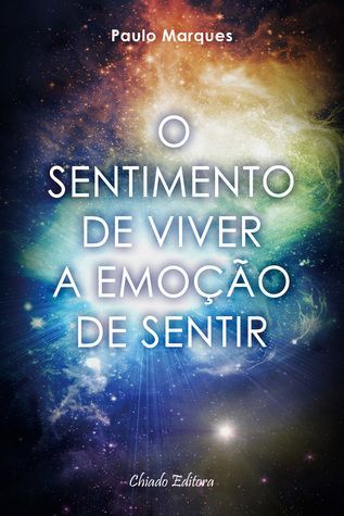 O Sentimento de Viver a Emoção de Sentir