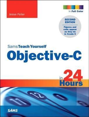 Sams Teach Yourself Objective-C in 24 Hours