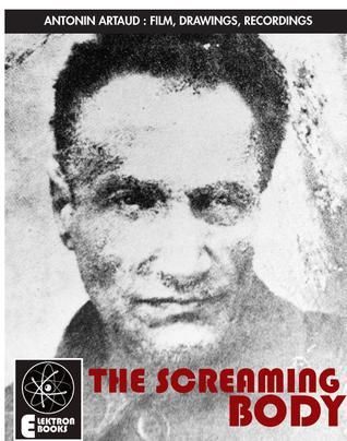 Artaud: The Screaming Body