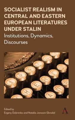 Socialist Realism in Central and Eastern European Literatures Under Stalin