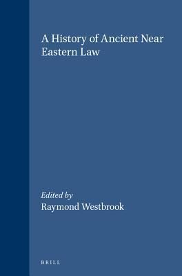 A History of Ancient Near Eastern Law (2 vols)