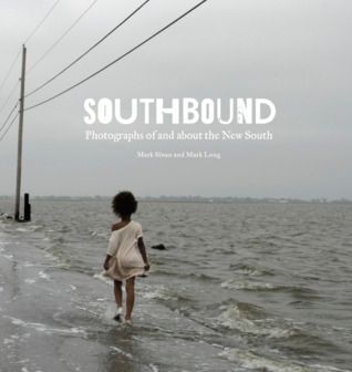 Southbound: Photographs of and about the New South