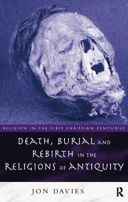 Death, Burial and Rebirth in the Religions of Antiquity