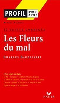 Profil - Baudelaire : Les Fleurs du mal : 12 sujets corrigés