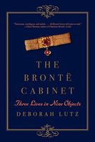 The Brontë Cabinet: Three Lives in Nine Objects