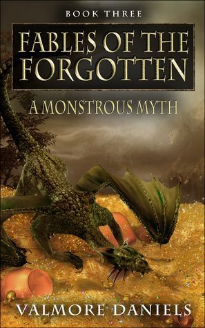 A Monstrous Myth (Fables Of The Forgotten, Book Three)