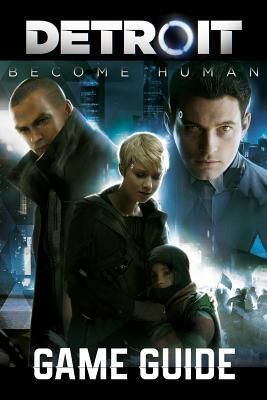 Detroit: Become Human Game Guide