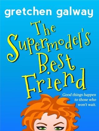 The Supermodel's Best Friend (Romantic Comedy, Billionaire Romance)