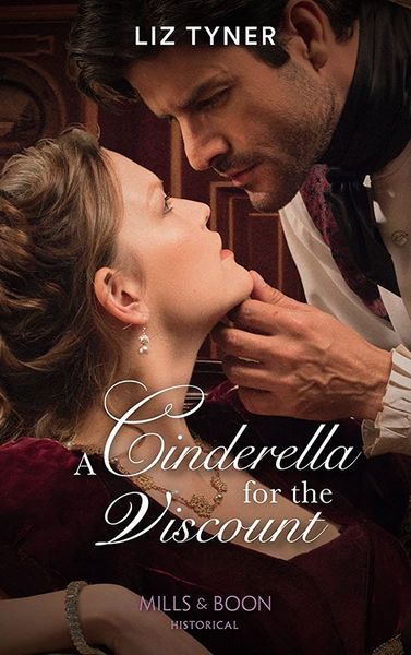 A Cinderella For The Viscount (Mills & Boon Historical)