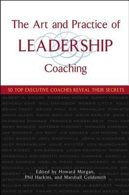 The Art and Practice of Leadership Coaching