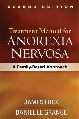 Treatment Manual for Anorexia Nervosa, Second Edition