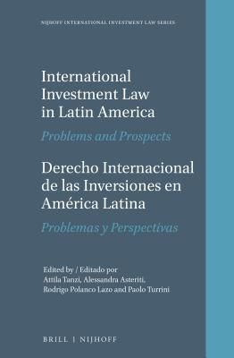 International Investment Law in Latin America / Derecho Internacional de las Inversiones en América Latina