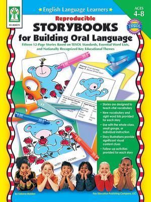 Reproducible Storybooks for Building Oral Language, Ages 4 - 8