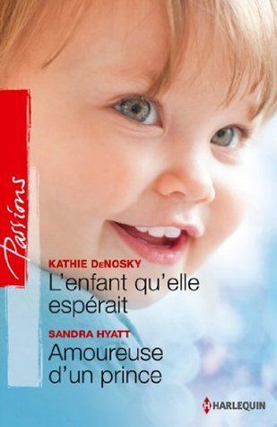 L'enfant qu'elle espérait - Amoureuse d'un prince